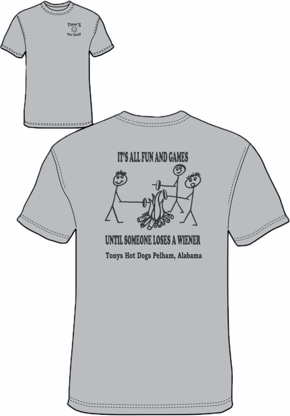Tony's Hot Dogs t-shirt: small Tony's Hot Dogs logo on chest, large back design with stick figures roasting hot dogs over a campfire reading 'It's all fun and games until someone loses a wiener — Tonys Hot Dogs Pelham, Alabama'
